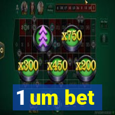 1 um bet